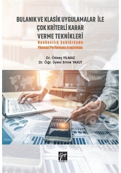 Bulanık ve Klasik Uygulamalar ile Çok Kriterli Karar Verme Tek...