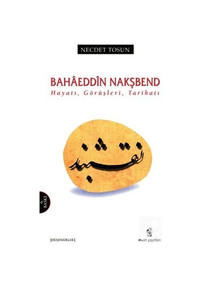 Bahaeddin Nakşbend - Hayatı Görüşleri Tarikatı - Necdet Tosun - İnsan Yayınları