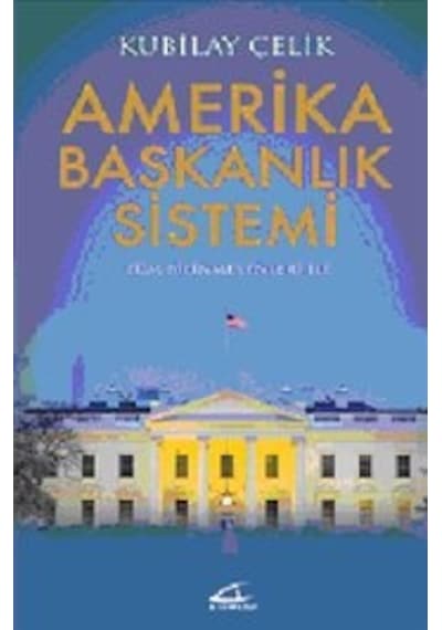 Amerika Başkanlık Sistemi - Kubilay Çelik - Asi Kitap