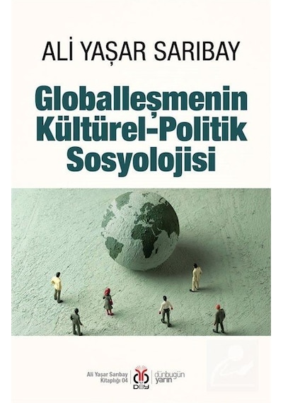 Globalleşmenin Kültürel-politik Sosyolojisi / Prof. Dr. Ali Ya...