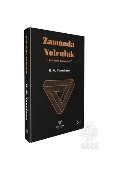 Zamanda Yolculuk: Her Şeyin Başlangıcı-Yelkovan - H. G. Tannhaus - Theseus Yayınevi
