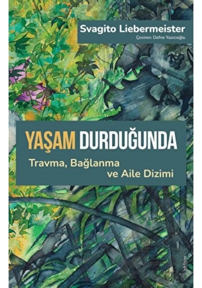 Yaşam Durduğunda-Travma Bağlanma ve Aile Dizimi - Svagito Liebermeister - Sola Unitas