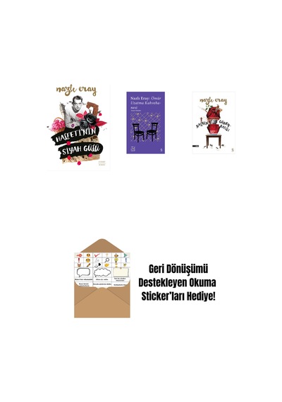 Halfeti Nin Siyah Gülü + Everest Açıkhava 15 - Nazlı Eray: Ömür Uzatma Kahvehanesi Seçme Öyküler + Kalbin Güneybatısı + Okuma Sticker'ları