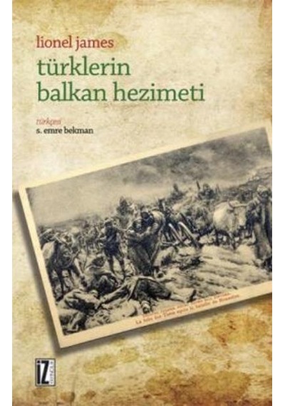 Türklerin Balkan Hezimeti - Lionel James - İz Yayıncılık