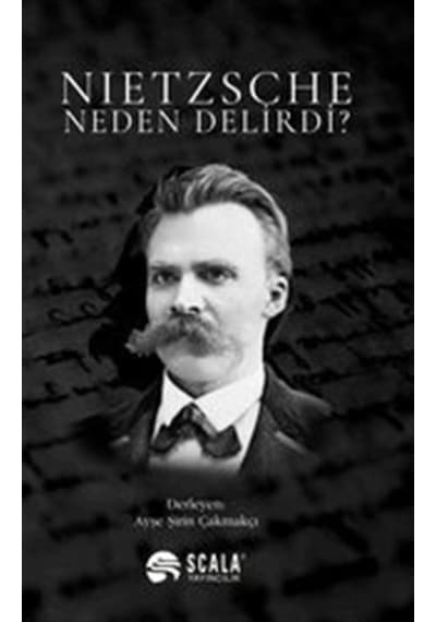 Nietzsche Neden Delirdi?- Scala Yayıncılık
