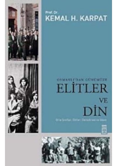 Osmanlıdan Günümüze Elitler Ve Din Prof. Dr. Kemal H. Karpat Ti 9789752639300