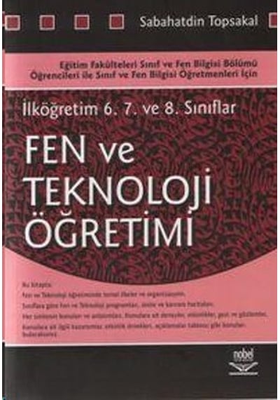 İlköğretim 6. 7. ve 8. Sınıflar İçin Fen ve Teknoloji Öğretimi - Sabahatdin Topsakal - Nobel Akademik Yayıncılık