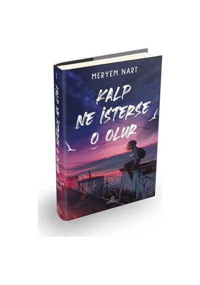 Kalp Ne İsterse O Olur - 1 Ciltli - Meryem Nart - Ephesus Yayınları