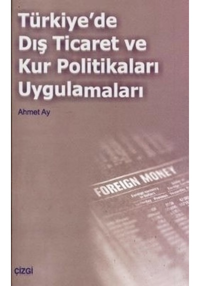 Türkiye'de Dış Ticaret ve Kur Pol. Uyg.Ahmet Ay 2.El İadesiz