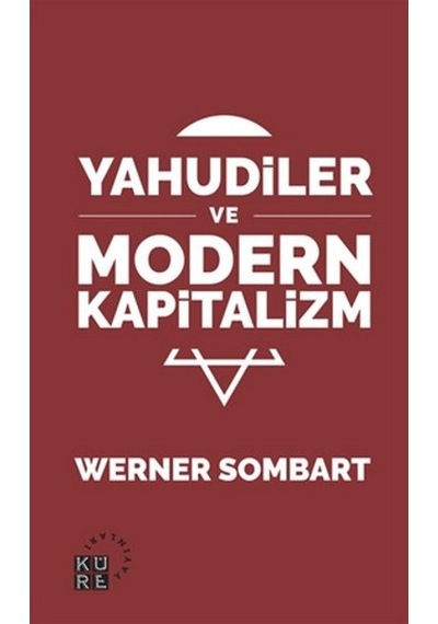 Yahudiler ve Modern Kapitalizm - Werner Sombart - Küre Yayınları