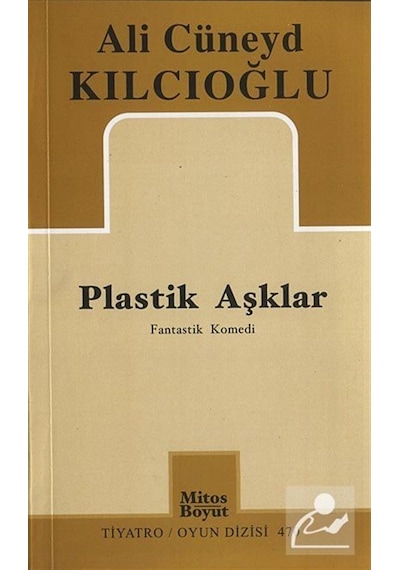 Plastik Aşklar - Ali Cüneyd Kılcıoğlu - Mitos Boyut Yayınları