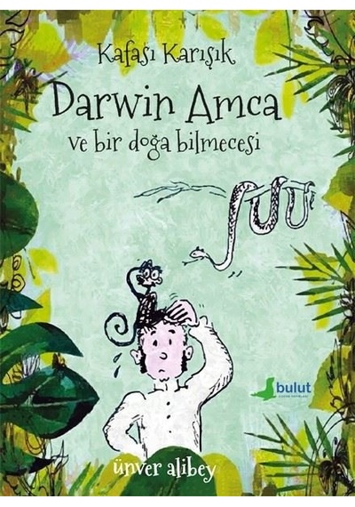 Kafası Karışık Darwin Amca ve Bir Doğa Bilmecesi - Ünver Alibey - Bulut Yayınları