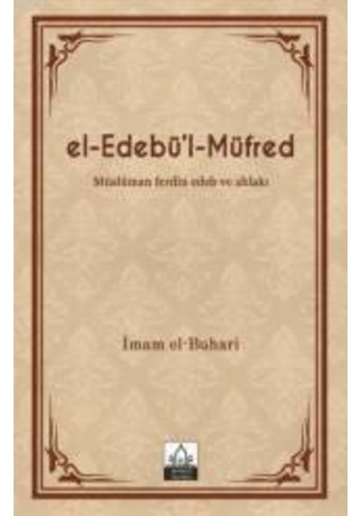 El Edebül Müfred Metinli-Ciltli Müslüman Ferdin Edeb Ve Ahlakı