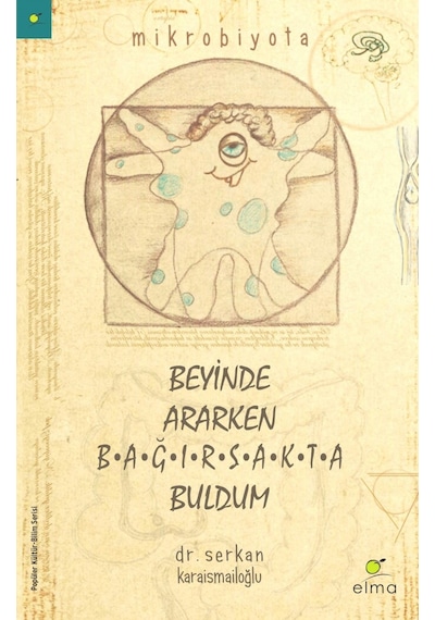 Beyinde Ararken Bağırsakta Buldum - Serkan Karaismailoğlu - Elma Yayınevi