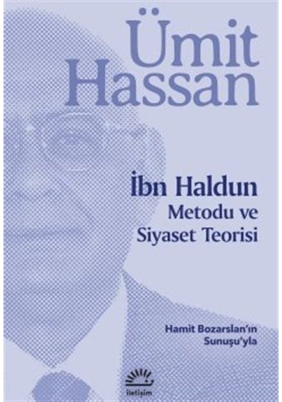 İbn Haldun: Metodu ve Siyaset Teorisi - Ümit Hassan - İletişim Yayınları
