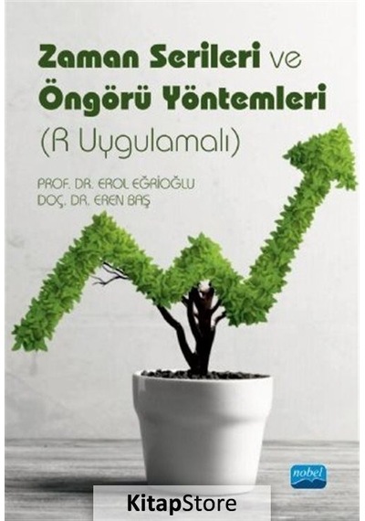 Zaman Serileri ve Öngörü Yöntemleri - R Uygulamalı - Eren Baş - Nobel Akademik Yayıncılık