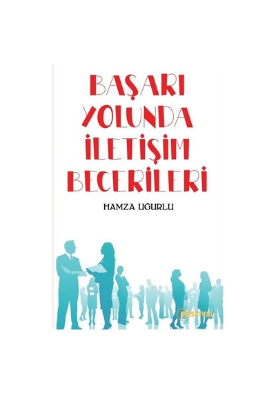 Başarı Yolunda İletişim Becerileri - Hamza Uğurlu - Festival Yayıncılık