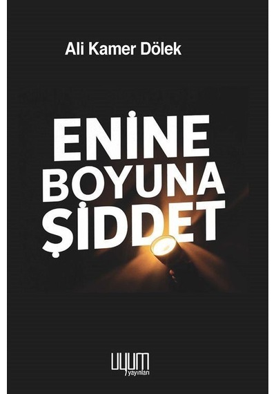 Enine Boyuna Şiddet / Ali Kamer Dölek