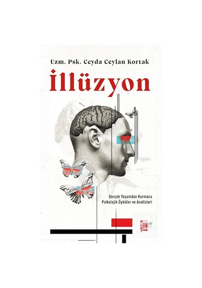 İllüzyon & Gerçek Yaşamdan Kurmaca Psikolojik Öyküler Ve Anali...