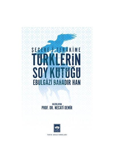Türklerin Soy Kütüğü - Şecere-i Terakkime - Ebülgazi Bahadır Han - Ötüken Neşriyat