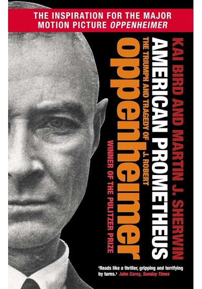 American Prometheus: The Triumph And Tragedy Of J. Robert Oppenheimer