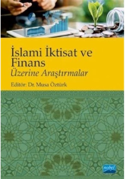İslami İktisat ve Finans Üzerine Araştırmalar- Nobel Akademik Yayıncılık