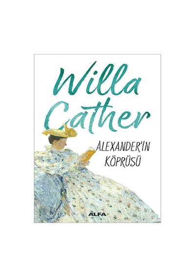 Alexander Köprüsü - Willa Sibert Cather - Alfa Yayıncılık