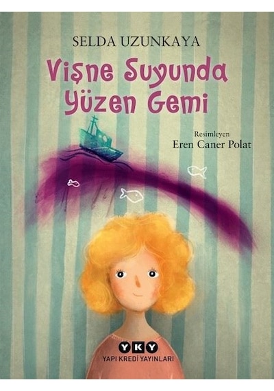 Vişne Suyunda Yüzen Gemi - Selda Uzunkaya - Yapı Kredi Yayınları