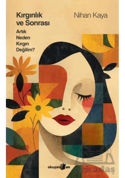 Kırgınlık Ve Sonrası Artık Neden Kırgın Değilim