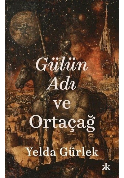 Gülün Adı Ve Ortaçağ / Yelda Gürlek