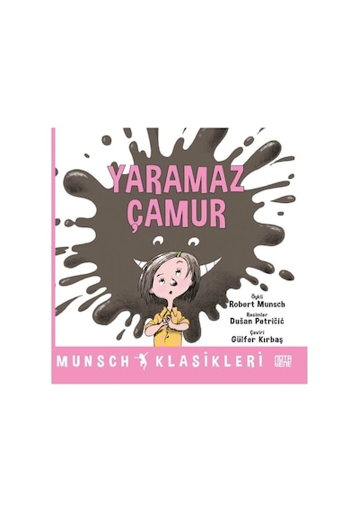 Yaramaz Çamur - Munsch Klasikleri - Robert Munsch - Nota Bene Yayınları