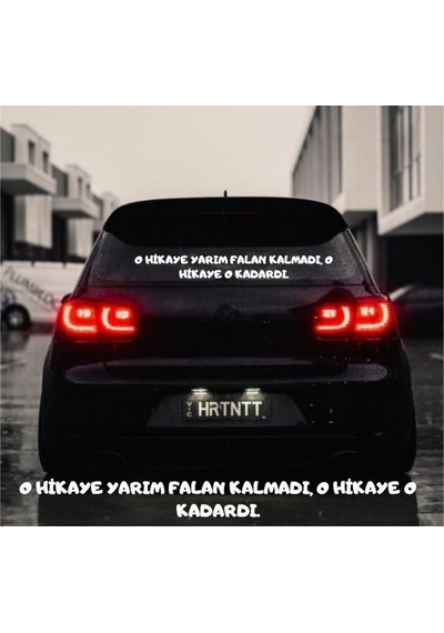 O Hikaye Yarım Falan Kalmadı, O Hikaye O Kadardı. Araba Yazısı