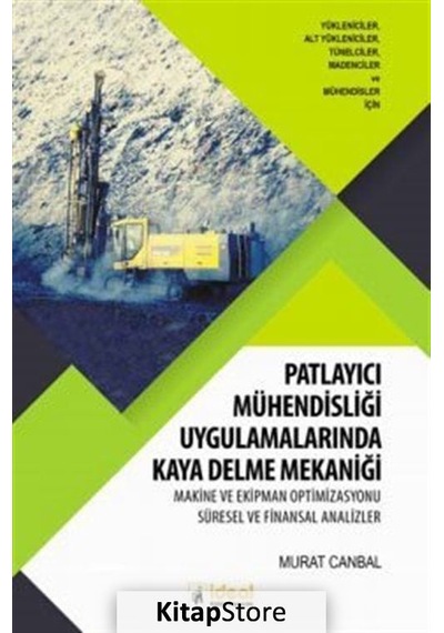 Patlayıcı Mühendisliği Uygulamalarında Kaya Delme Mekaniği  - Murat Canbal  - İdeal Kültür Yayıncılık