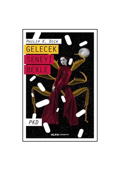 Gelecek Seneyi Bekle - Philip K. Dick - Alfa Yayıncılık
