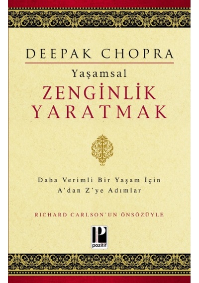 Yaşamsal Zenginlik Yaratmak - Deepak Chopra - Pozitif Yayıncılık