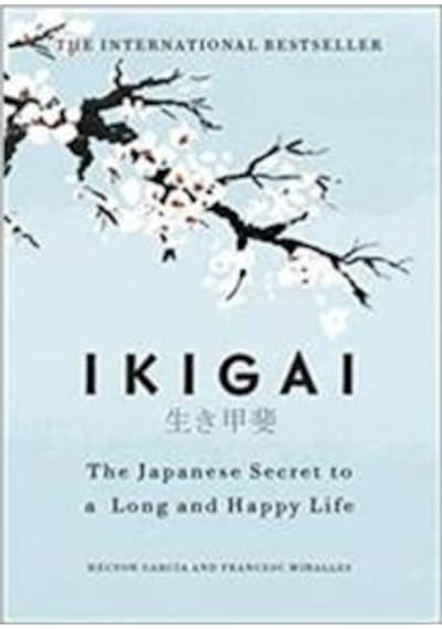 Ikigai: The Japanese secret to a Long and Happy Life- Hutchinson