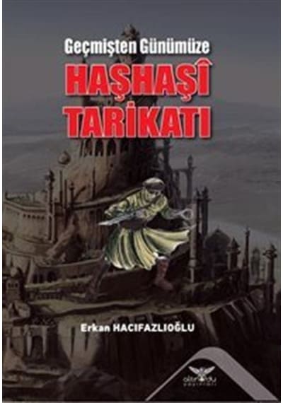 Geçmişten Günümüze Haşhaşi Tarikatı / Erkan Hacıfazlıoğlu 9786057702586
