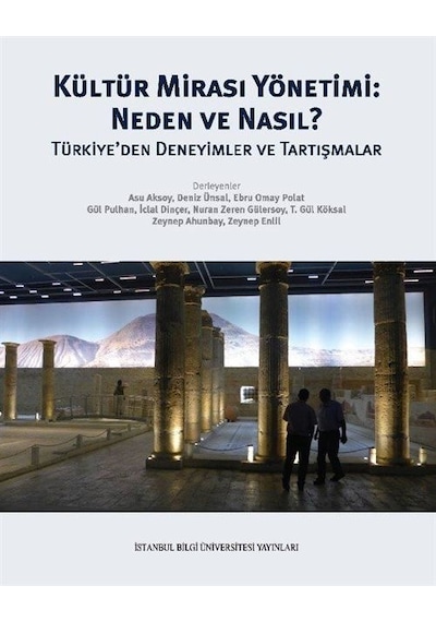 Kültür Mirası Yönetimi: Neden ve Nasıl? Türkiye'den Deneyimler ve Tartışmalar- İstanbul Bilgi Üniv.Yayınları