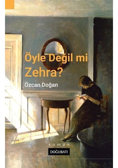 Öyle Değil mi Zehra? - Özcan Doğan - Doğu Batı Yayınları