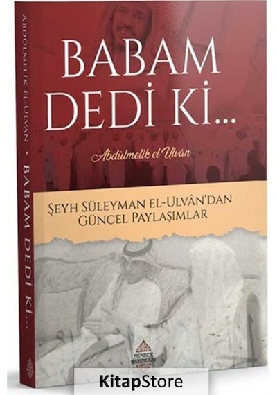 Babam Dedi Ki Şeyh Süleyman El-Ulvan'dan Güncel Paylaşımlar - Abdülmelik El-Ulvan - Minber Yayınları
