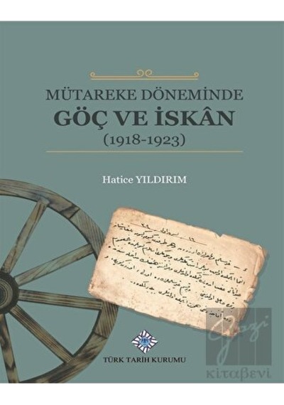 Mütareke Döneminde Göç ve İskan -  Türk Tarih Kurumu Yayınları