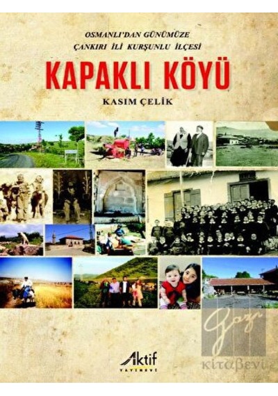 Kapaklı Köyü - Osmanlı'dan Günümüze Çankırı İli Kurşunlu İlçesi - Kasım Çelik - Aktif Yayınları
