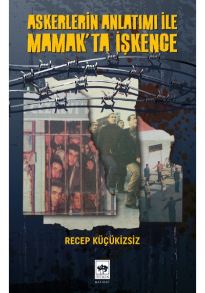 Askerlerin Anlatımı İle Mamak'ta İşkence