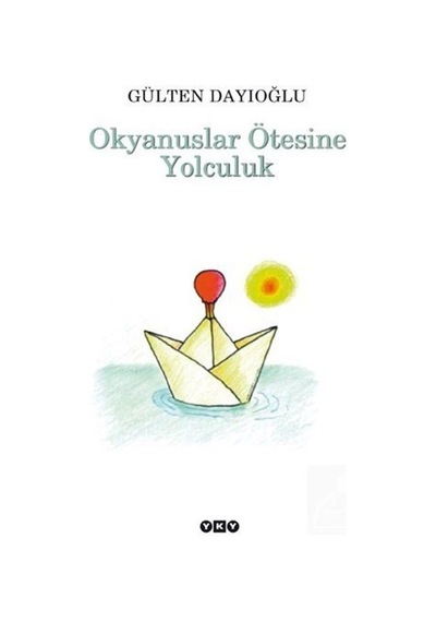 Okyanuslar Ötesine Yolculuk / Gülten Dayıoğlu