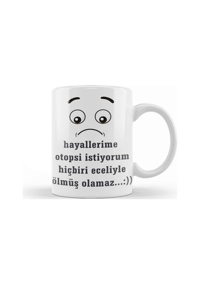 Komik Söz Hayallerime Otopsi İstiyorum Kupa Bardak Porselen Karışık