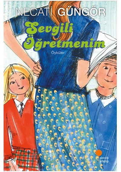Sevgili Öğretmenim Necati Güngör Günışığı Yay