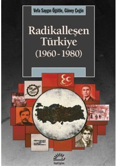 Radikalleşen Türkiye 1960-1980 / Güney Çeğin