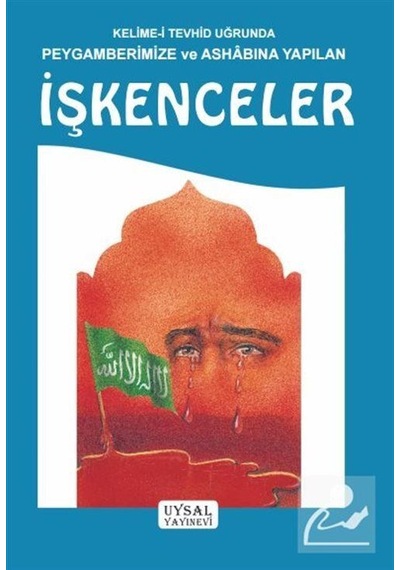 Kelime -i Tevhid Uğrunda Peygamberimize ve Ashabına Yapılan İşkenceler  - Asım Uysal  - Uysal Yayınevi
