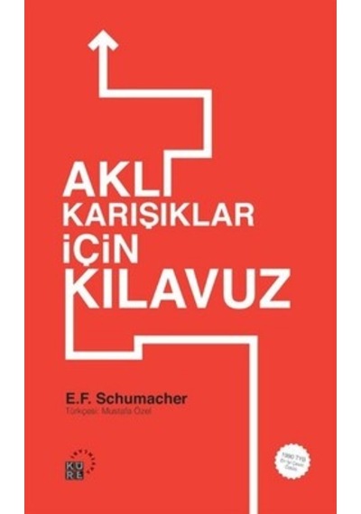 Aklı Karışıklar İçin Kılavuz - E.F. Schumacher - Küre Yayınları