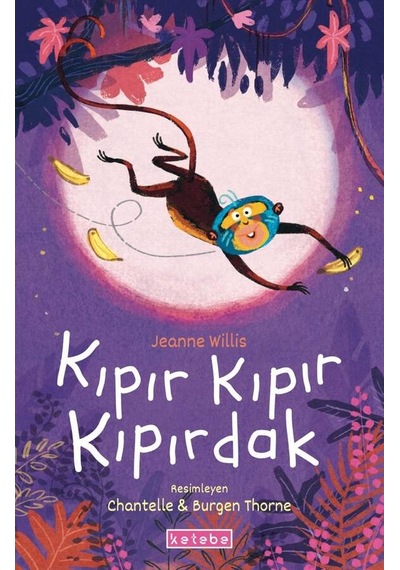 Kıpır Kıpır Kıpırdak - Jeanne Willis - Ketebe